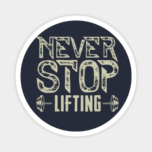 Never Stop Lifting - Gym Motivation Magnet